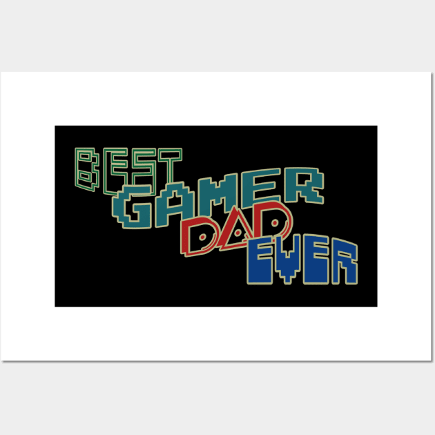 Best gamer dad ever Wall Art by Sarcastic101